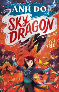 Fly Free : Sky Dragon: Book 2 - Anh Do
