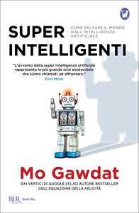 Libro Super intelligenti. Come salvare il mondo dall'intelligenza artificiale Mo Gawdat