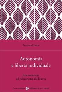 Libro Autonomia e libertà individuale. Il ruolo dell'educazione per un'etica concreta Antonino Falduto