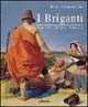 Libro I briganti. Storia, arte, letteratura immaginaria Renato Mammucari