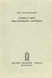 Libro Uomini e fatti dell'Università Cattolica Ezio Franceschini