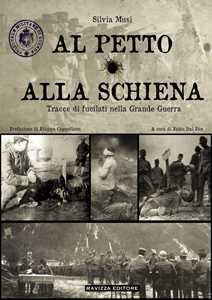 Libro Al petto o alla schiena. Tracce di fucilati nella Grande Guerra Silvia Musi