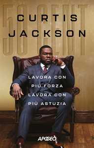 Libro Lavora con più forza lavora con più astuzia 50 Cent
