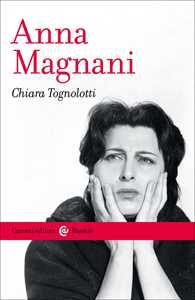 Libro Anna Magnani Chiara Tognolotti