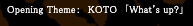 Opening ThemeF@KOTO@uWhat's up?v