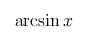 {\mathop{{\minormal{arcsin}}}x}