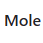 Mole