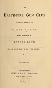 Cover of: The Baltimore gun club: (From the earth to the moon) : from the French of Jules Verne