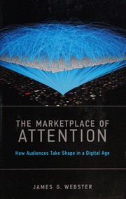 Cover of: The marketplace of attention: how audiences take shape in a digital age