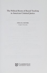 Political Roots of Racial Tracking in American Criminal Justice by Nina M. Moore
