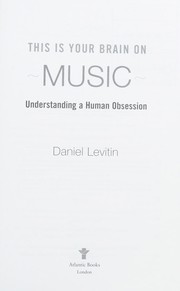 Cover of: This is your brain on music: understanding a human obsession