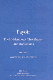 Cover of: Payoff: the hidden logic that shapes our motivations