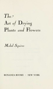 Cover of: The art of drying plants and flowers.