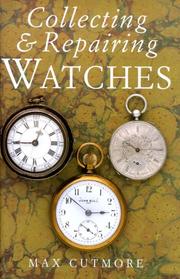 Cover of: Collecting & repairing watches by M. Cutmore, M. Cutmore