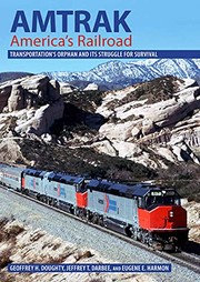 Cover of: Amtrak, America's Railroad: Transportation's Orphan and Its Struggle for Survival
