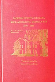 Cover of: Jackson County, Georgia will abstracts, books A & B, 1803-1888