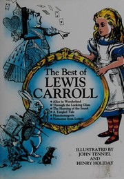 Cover of: The Best of Lewis Carroll: Alice in Wonderland / Through the Looking Glass / The Hunting of the Snark / A Tangled Tale / Phantasmagoria / Nonsense from Letters