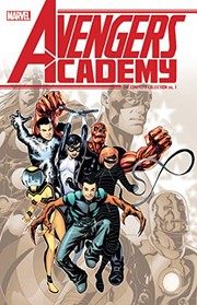 Cover of: Avengers Academy: the Complete Collection Vol. 1