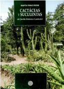 Cactáceas y suculentas del Jardín Botánico Lankester by Marta Rivas Rossi