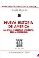 Cover of: Nueva historia de América: las épocas de libertad y antilibertad desde la independencia