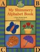 Cover of: My shimmery alphabet book: a first words book from A to Z