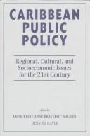 Cover of: Caribbean public policy: regional, cultural, and socioeconomic issues for the 21st century