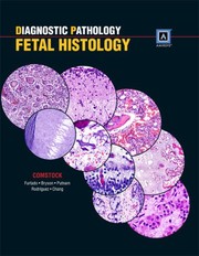 Diagnostic Pathology : Fetal Histology by Dr. Jessica M. Comstock M.D., Dr. Larissa V. Furtado M.D., Dr. Staci Bryson M.D.