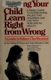 Cover of: Helping your child learn right from wrong: a guide to values clarification