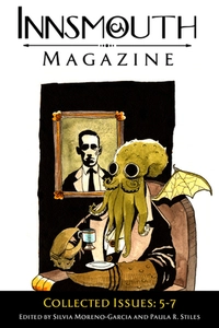 «Innsmouth Magazine: Collected Issues 5-7»