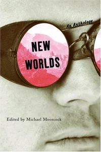 «New Worlds: An Anthology by Michael Moorcock»