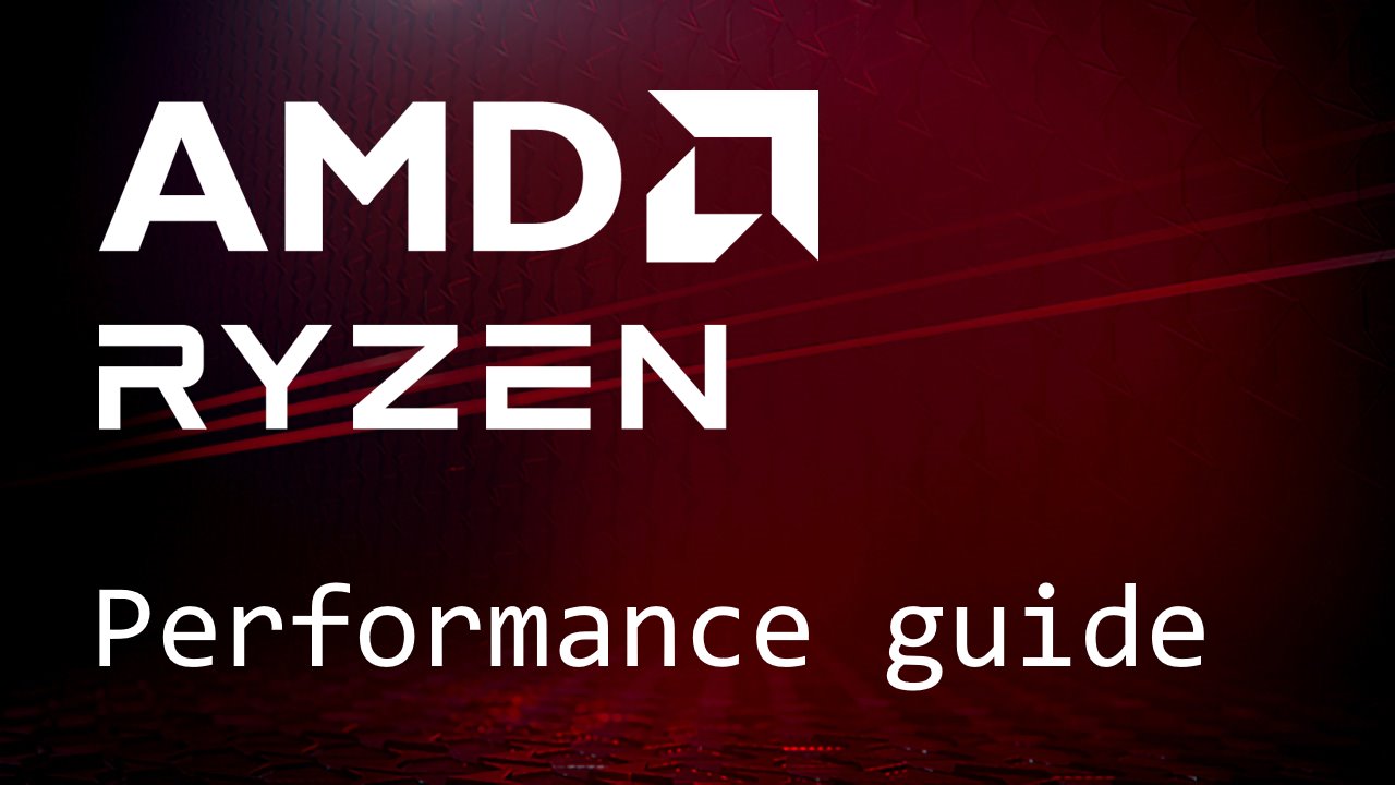 AMD Ryzen CPU Performance Guide