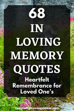 flowers with the words 68 in loving memory quotes heart felt remembrance for loved one's