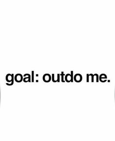 the words goal outdo me are written in black and white on a white background