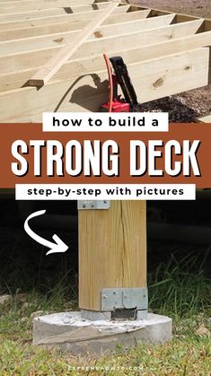 how to build a strong deck step - by - step with pictures for the steps