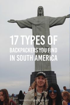 two people standing next to a statue with the words 17 types of backpackers you find in south america