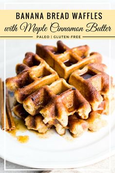 banana bread waffles with maple cinnamon butter on a white plate and text overlay reads, banana bread waffles with maple cinnamon butter