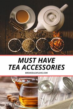 tea accessories with the words must have tea accessories above them and below it are pictures of different types of teas