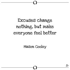 a quote that reads, excess change nothing but make everyone feel better mason cooley