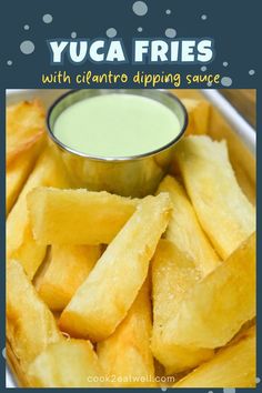 yuca fries with cilantro dipping sauce