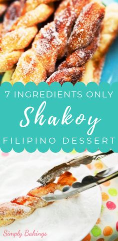 the words 7 ingredients only to make shakoy filipino dessert on a plate