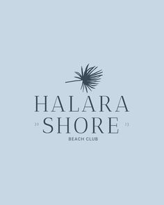 the logo for halara shore beach club
