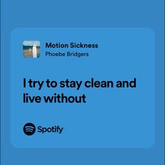 a blue background with the words i try to stay clean and live without spotify