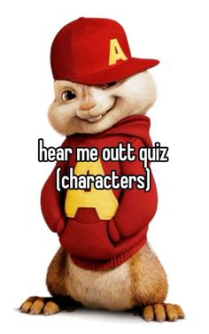 a squirrel wearing a baseball cap and sweater with the words hear me out quiz characters