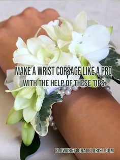 a woman's arm with flowers and pearls on it, saying make a wrist corsage like a pro with the help of these tips
