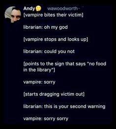 the text on the screen reads, vampire bites their victim librarian oh my god vampire stops and looks up librarian could you not