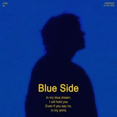 a man is silhouetted against a blue background with the words blue side on it