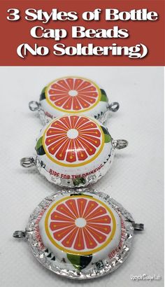 three different types of bottle cap beads with the words, 3 styles of bottle cap beads no soldering