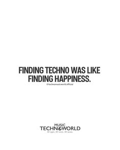 a white sheet with the words finding technology was like finding happiness music techneworld