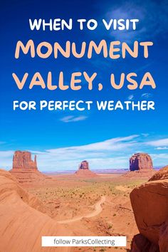 the monument valley, usa for perfect weather with text overlay that reads when to visit monument valley, usa