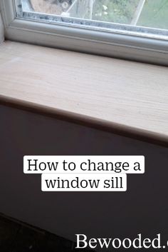 a window sill with the words how to change a window sill below it